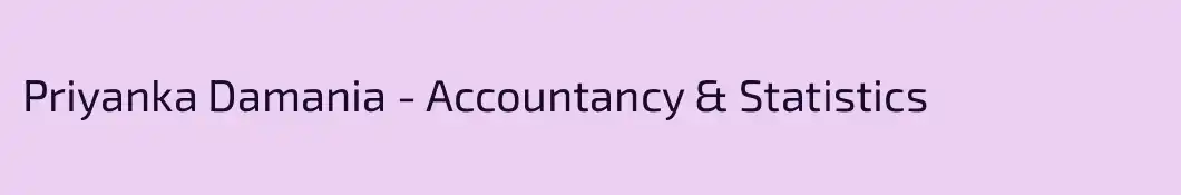Priyanka Damania - Accountancy & Statistics